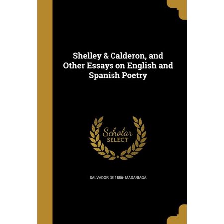 Shelley Calderon, and Other Essays on English and Spanish Poetry Paperback 137199501X 9781371995010 Salvador De 1886- Madariaga