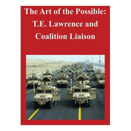 The Art of the Possible : T.E. Lawrence and Coalition Liaison